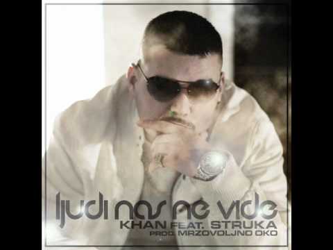 Khan feat. Struka - Ljudi Nas Ne Vide + Download Link