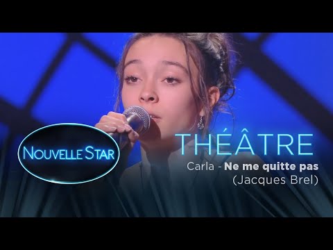 Carla : "Ne me quitte pas" - Théâtre - Nouvelle Star 2017
