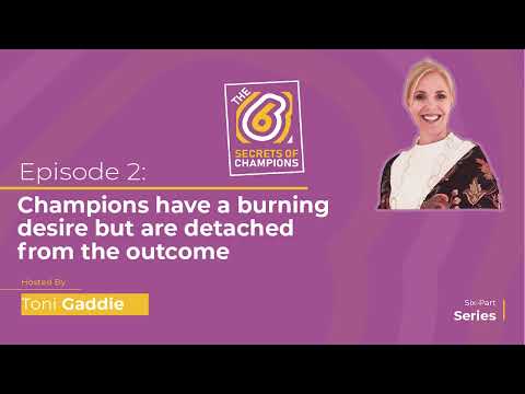 Champions have a burning desire but stay detached from the outcome