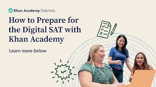 Digital SAT Prep for School Districts - Khan Academy Districts