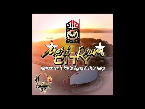 MERI POM CITY - Luchadores ft Rusty Agent & Fittz Naka