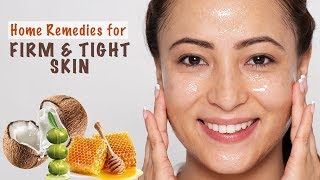 Top 3 Natural Remedies For Firm, Tight Skin
