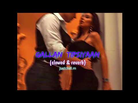 Arjun Kanungo - Gallan Tipsiyaan I Slowed & Reverb l justchill.m