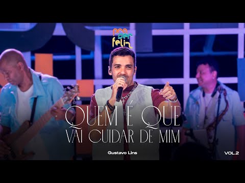 Gustavo Lins - Quem É Que Vai Cuidar de Mim (DVD Pra Ser Feliz, Vol 2 - Ao Vivo)