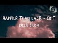 Billie Eilish Happier Than Ever Edit Lyrics