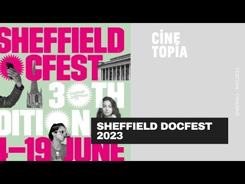 2023 Sheffield DOC FEST Coverage I June 2023