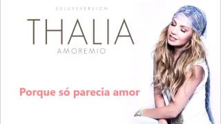 THALIA  solo parecia amor ( tradução )