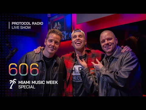 Protocol Radio 606 by Nicky Romero, Sick Individuals & FAULHABER (Miami Music Week Special)