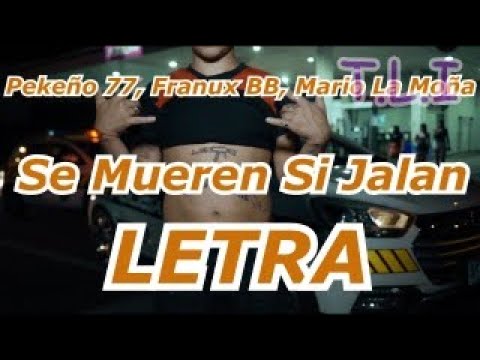 Pekeño 77, Franux BB, Mario La Moña - Se Mueren Si Jalan LETRA