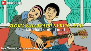 Download lagu Story wa keren lucu || satu hati sampai mati cover ferry ardiansyah mp3 Download lagu Story wa keren lucu || satu hati sampai mati cover ferry ardiansyah mp3