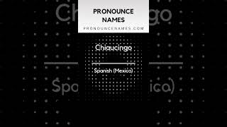 How to pronounce Chiaucingo