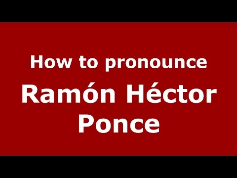 How to pronounce Ramón Héctor Ponce (Spanish/Argentina) - PronounceNames.com
