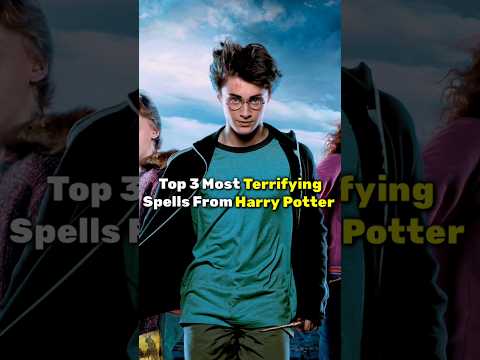 Top 3 Most Terrifying Spells From Harry Potter...