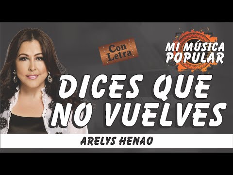 Dices Que No Vuelves - Arelys Henao - Con Letra (Video Lyric)