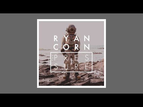 Ryan Corn - “The Pressure ”