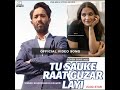 TU SAUKE RAAT GUZAR LAYI