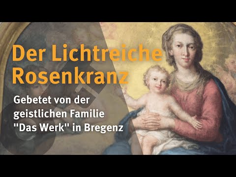 Der Lichtreiche Rosenkranz I Geistliche Familie "Das Werk" in Bregenz