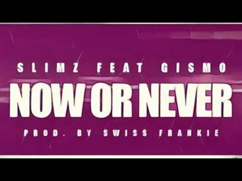 SLimz feat Gismo   Now or never