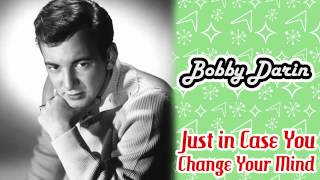 Bobby Darin - Just In Case You Change Your Mind