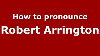 How to pronounce Robert Arrington