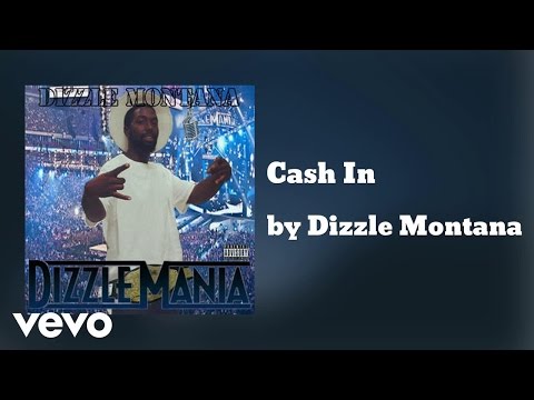 Dizzle Montana - Cash In (AUDIO)