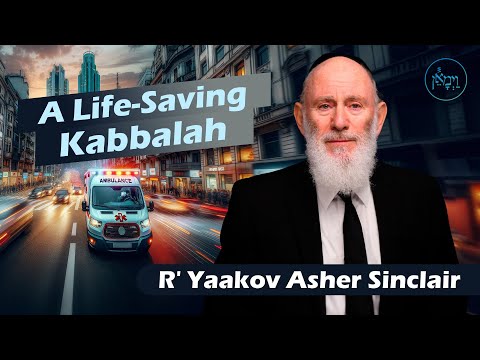 A Life Saving Kabbalah | Rabbi Yaakov Asher Sinclair