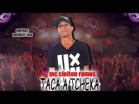 MC CLEITON RAMOS  - TACA A TCHEKA (( STUDIO CR HITS )) LANÇAMENTO 2019