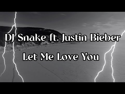 Dj Snake ft  Justin Bieber - Let me love you (Lyrics)