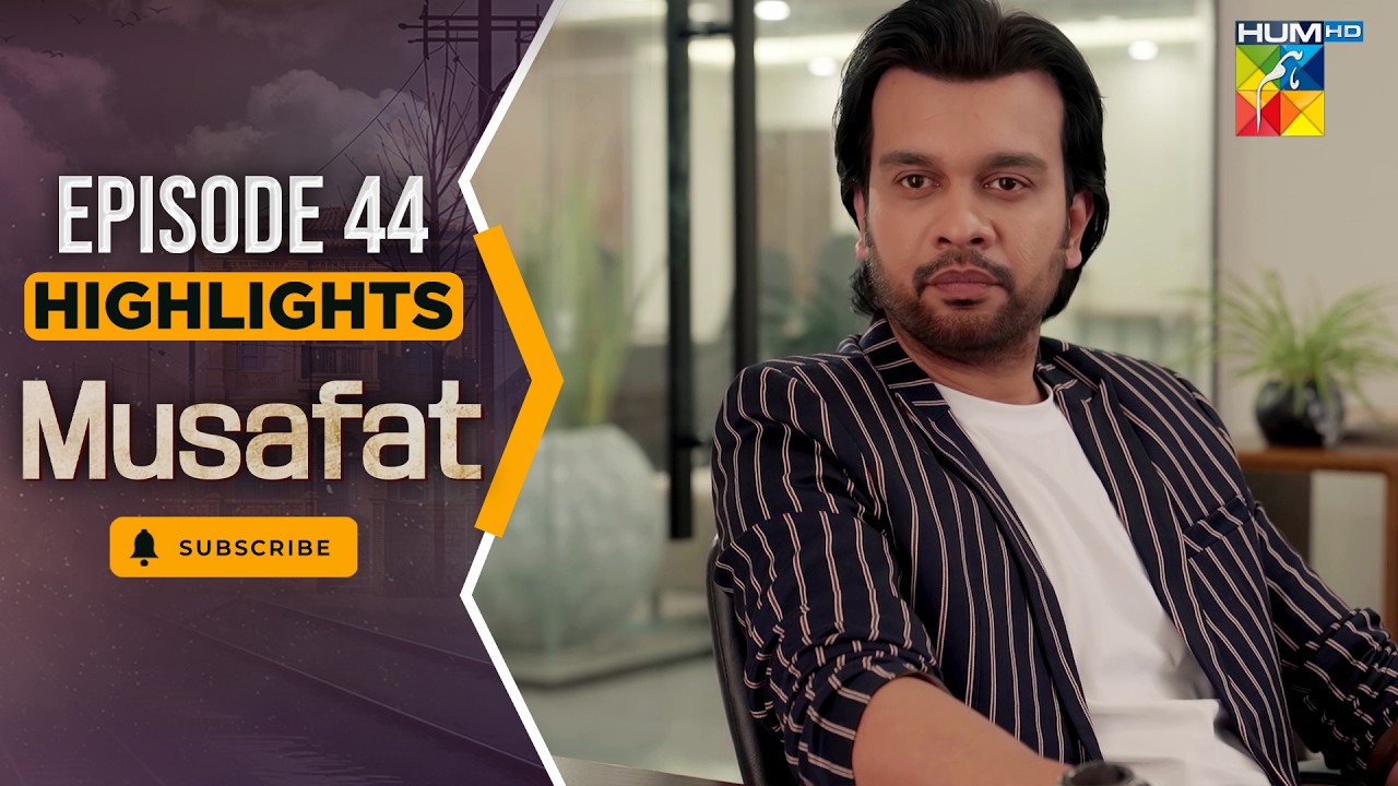 Musafat – Episode 44 Highlight - [ Mohsin Abbas Haider & Alishba Khan ] - HUM TV