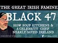 Black '47: How Soup Kitchens and a Celebrity Chef Nearly Saved Ireland During the Great Famine.