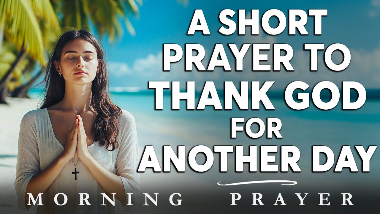 Grateful to God for a New Day: Praise and Glory to the Lord Who Woke Me Up | Morning Prayer
