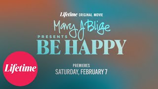 Mary J. Blige Presents Be Happy | Official Trailer | Lifetime