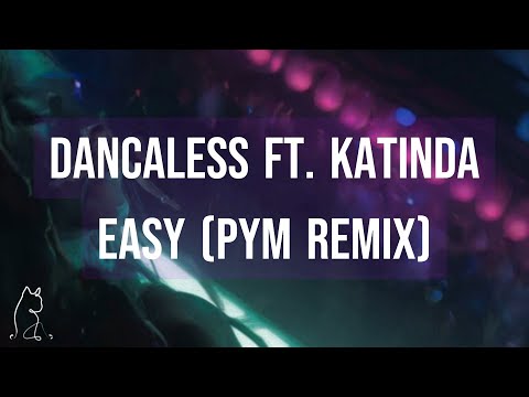 Dancaless ft. Katinda - Easy (PYM Remix)