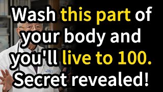 Wash this part of your body and you'll live to 100. Secret revealed! - 4 body parts