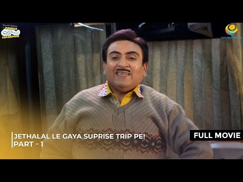 Jethalal Le gaya Suprise trip pe| FULL MOVIE | Part 3 | Taarak Mehta Ka Ooltah Chashmah | तारक मेहता