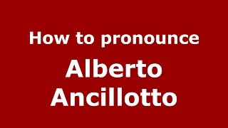 How to pronounce Alberto Ancillotto