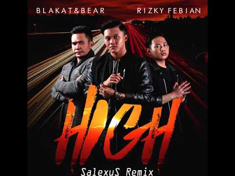 Blakat & Bear ft Rizky Febian - High (SalexuS Remix)
