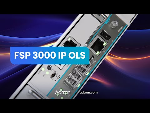 FSP 3000 IP OLS: Revolutionizing Optical Networks | Mixed Media Explainer | Adtran
