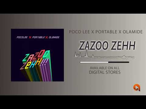 Poco Lee x Portable ft. Olamide -  ZaZoo Zehh [Official Audio]