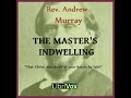 The Master's Indwelling by Andrew MURRAY read by Christopher Smith | Full Audio Book