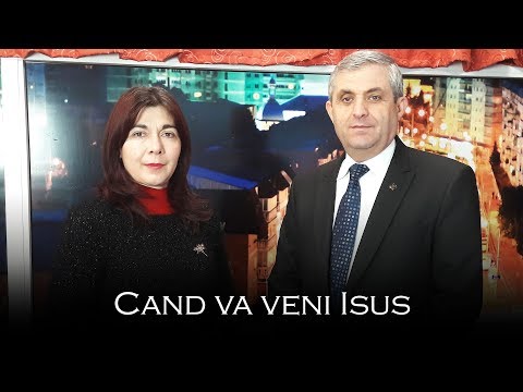 Cand va veni Isus