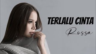 Download lagu Rossa - Terlalu Cinta ( Lirik Video ) mp3