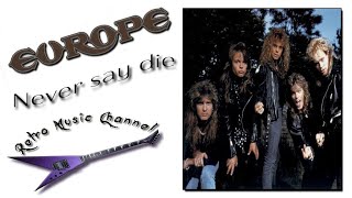 Europe - Never say die 🎧(lyrics)🎵