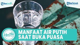 Segudang Manfaat Minum Air Putih saat Buka Puasa agar Tubuh Tetap Bugar, Minum Dua Gelas saat Sahur