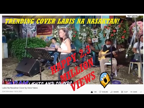LABIS NA NASAKTAN COVER BY ANNE YABES HAPPY 2.3 MILLION VIEWS