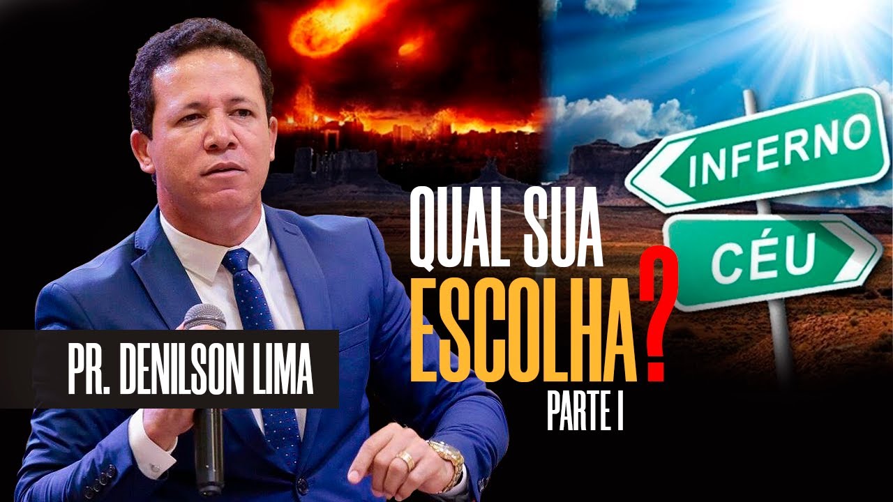 PR  DENILSON LIMA | CÉU OU INFERNO A ESCOLHA É SUA (PARTE 1)