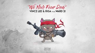Vincz Lee &amp; Riga feat Ward 21 - We Nah Fear Dem (HEMP HIGHER PROD 2018)
