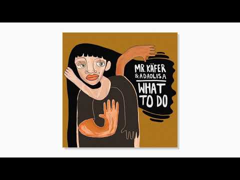 Mr. Käfer & Adaolisa - What To Do