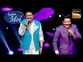Udit Narayan और Kumar Sanu की Rocking Chemistry Indian Idol 14 Full Episode