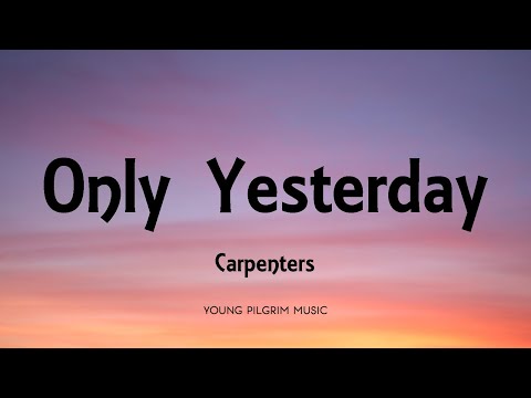 Carpenters - Only Yesterday (Lyrics)